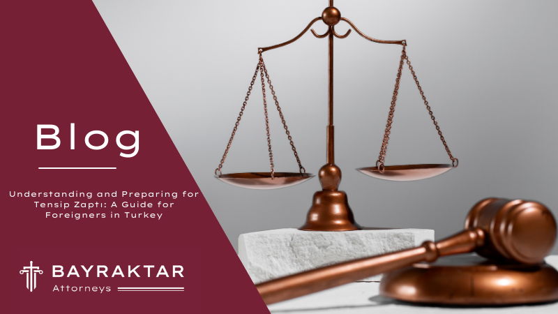 Understanding and Preparing for Tensip Zaptı: A Guide for Foreigners in Turkey