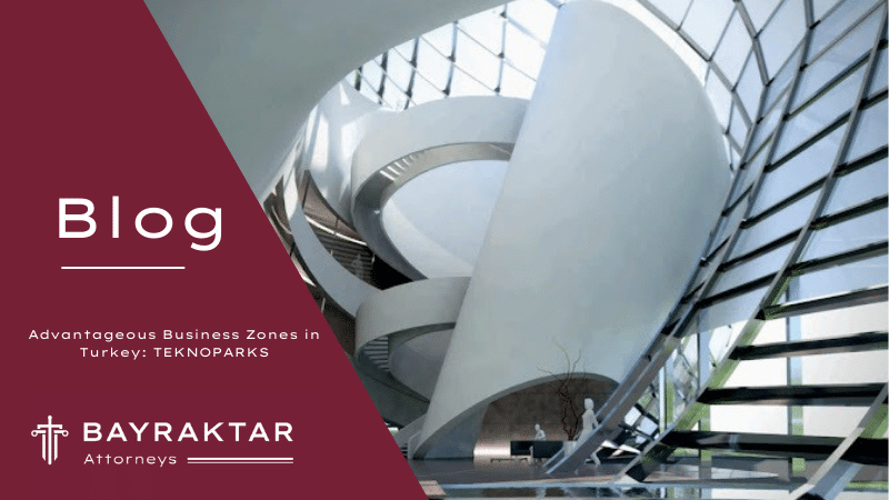 Advantageous Business Zones in Turkey: TEKNOPARKS