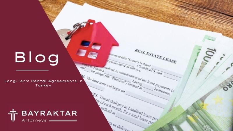 Long-Term Rental Agreements in Turkey