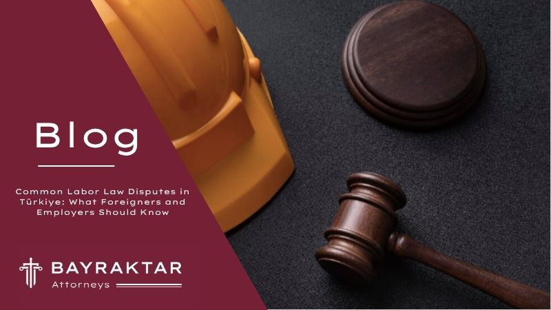 Image for project Common Labor Law Disputes in Türkiye: What Foreigners and Employers Should Know