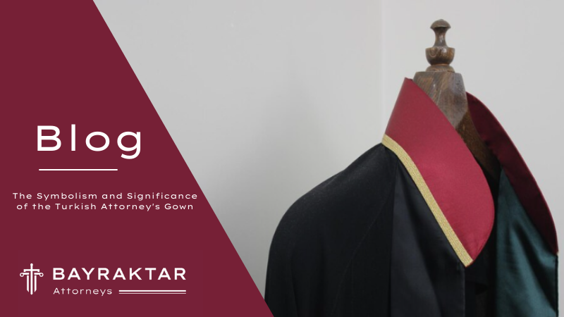 The Symbolism and Significance of the Turkish Attorney&#8217;s Gown