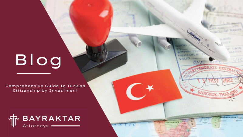 Comprehensive Guide to Turkish Citizenship by Investment