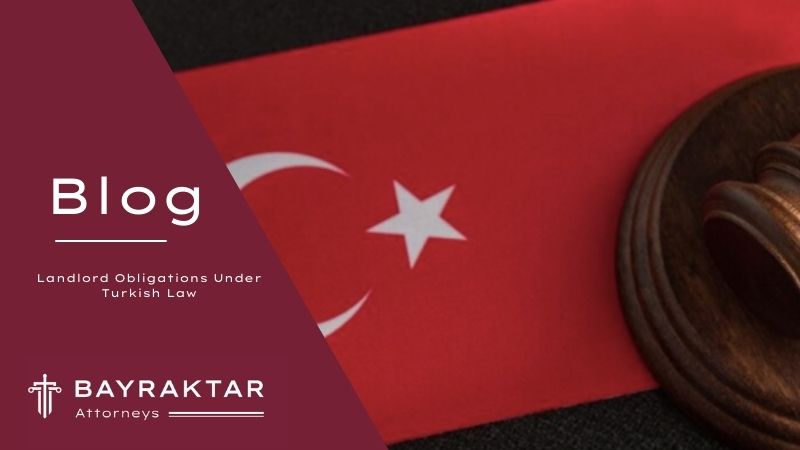 Landlord Obligations Under Turkish Law