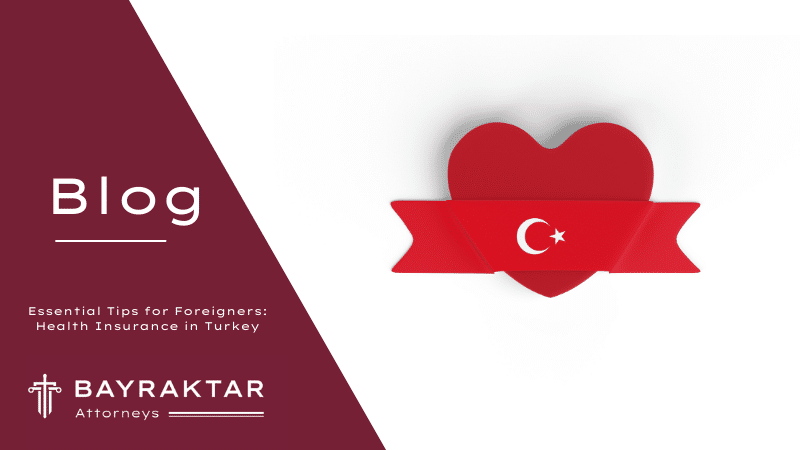 Essential Tips for Foreigners: Health Insurance in Turkey