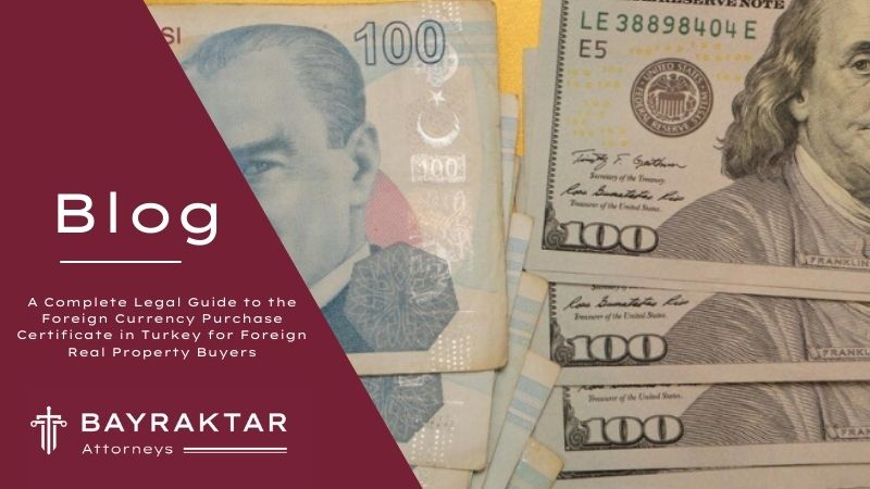 Image for project A Complete Legal Guide to the Foreign Currency Purchase Certificate in Turkey for Foreign Real Property Buyers