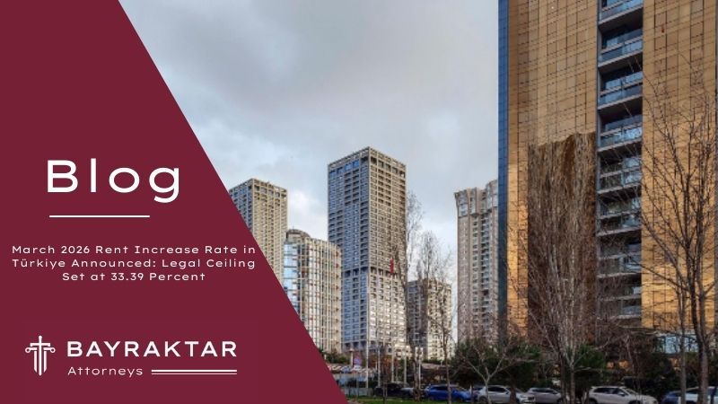 March 2026 rent increase rate in Türkiye based on 12 month average CPI for residential and commercial lease renewals