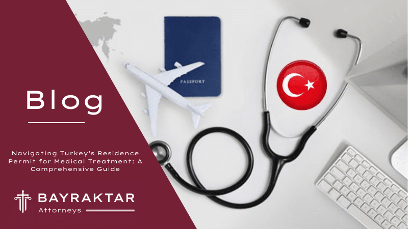 Navigating Turkey&#8217;s Residence Permit for Medical Treatment: A Comprehensive Guide