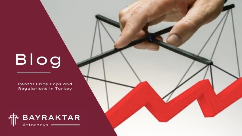 Rental Price Caps and Regulations in Turkey