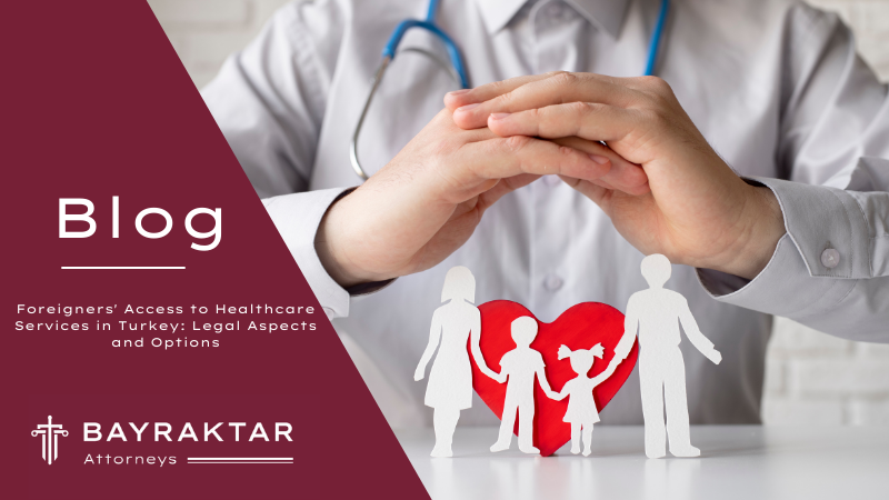 Foreigners&#8217; Access to Healthcare Services in Turkey: Legal Aspects and Options
