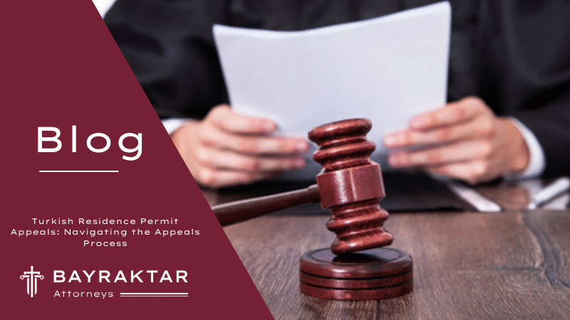 Turkish Residence Permit Appeals: Navigating the Appeals Process
