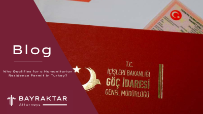 Who Qualifies for a Humanitarian Residence Permit in Turkey?