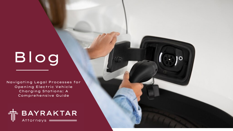 Navigating Legal Processes for Opening Electric Vehicle Charging Stations: A Comprehensive Guide