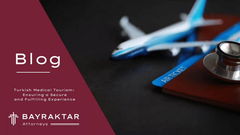 Turkish Medical Tourism: Ensuring a Secure and Fulfilling Experience with Bayraktar Attorneys