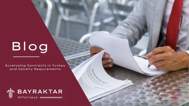 Suretyship Contracts in Turkey and Validity Requirements