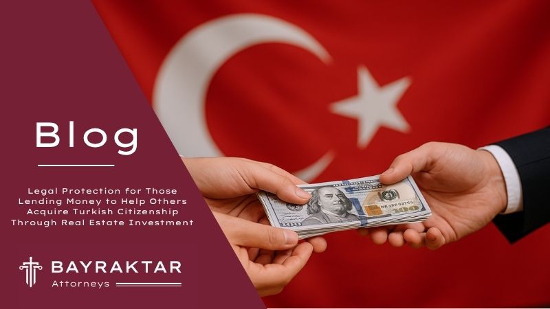Image for project Legal Protection for Those Lending Money to Help Others Acquire Turkish Citizenship Through Real Estate Investment