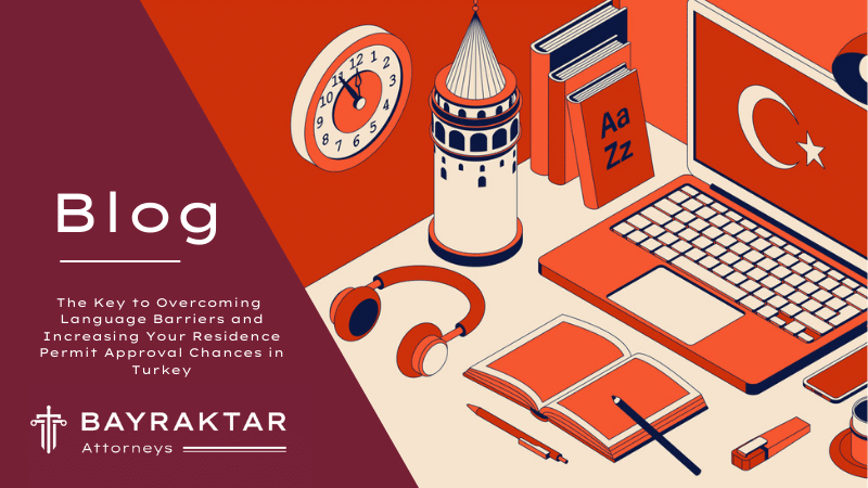 Enrollment to a Turkish Learning Course: The Key to Overcoming Language Barriers and Increasing Your Residence Permit Approval Chances in Turkey