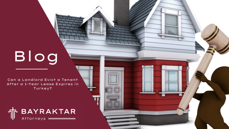 Can a Landlord Evict a Tenant After a 1-Year Lease Expires in Turkey?