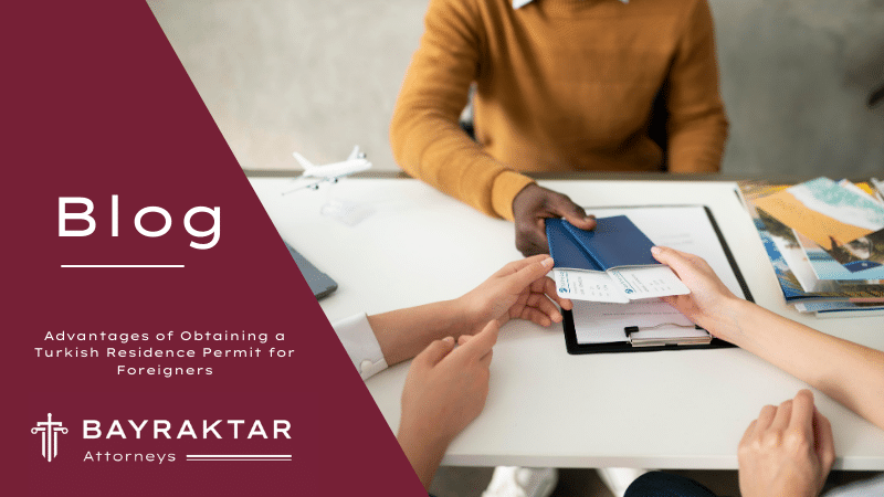 Advantages of Obtaining a Turkish Residence Permit for Foreigners