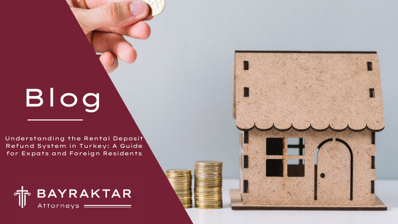 Understanding the Rental Deposit Refund System in Turkey: A Guide for Expats and Foreign Residents