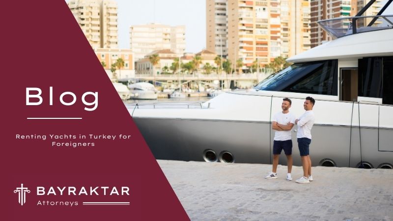 Renting Yachts in Turkey for Foreigners
