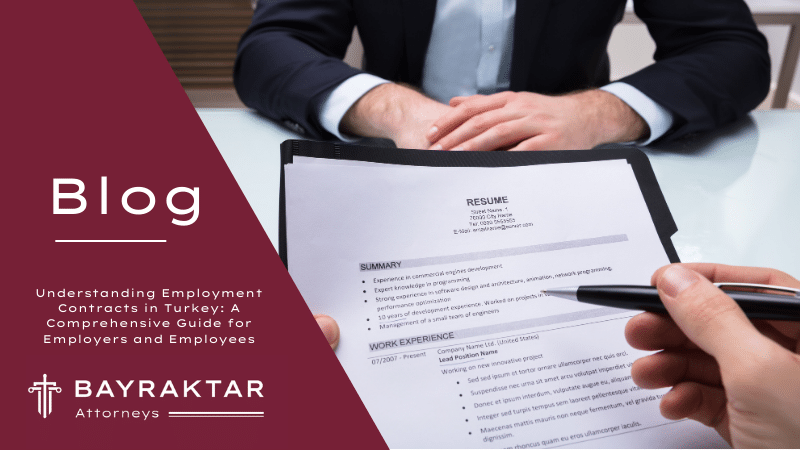 Understanding Employment Contracts in Turkey: A Comprehensive Guide for Employers and Employees