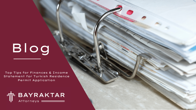 Top Tips for Finances &#038; Income Statement for Turkish Residence Permit Application