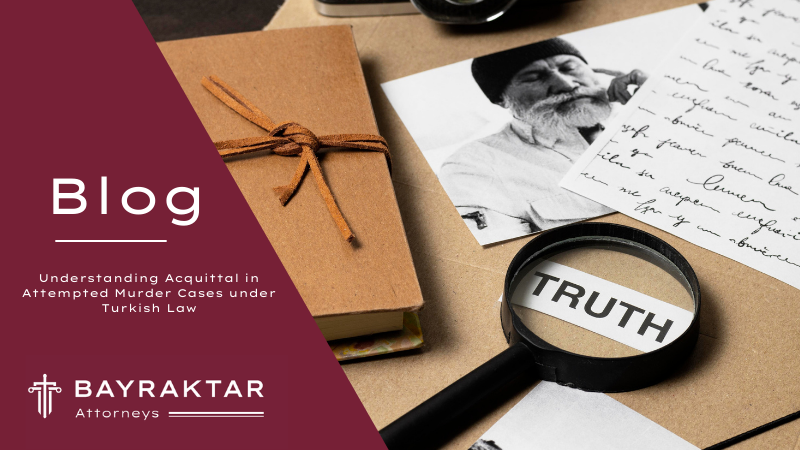 Understanding Acquittal in Attempted Murder Cases under Turkish Law