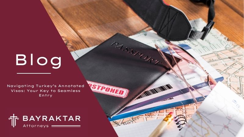Navigating Turkey&#8217;s Annotated Visas: Your Key to Seamless Entry