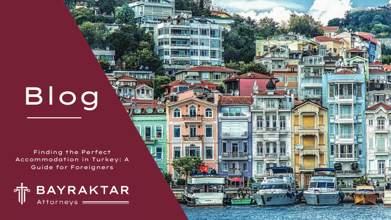 Finding the Perfect Accommodation in Turkey: A Guide for Foreigners