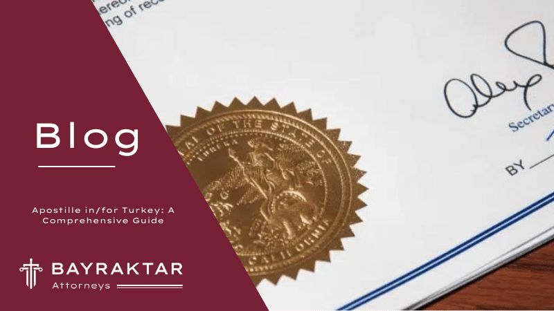 Apostille in/for Turkey: A Comprehensive Guide
