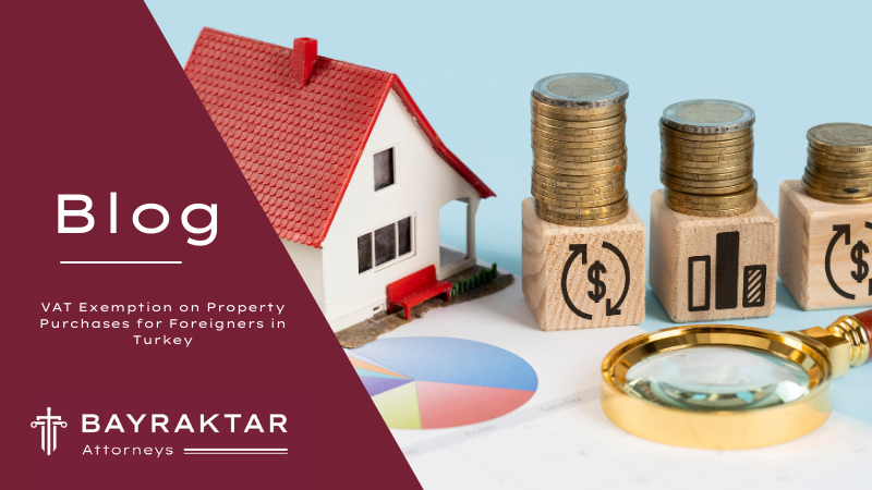 VAT Exemption on Property Purchases for Foreigners in Turkey